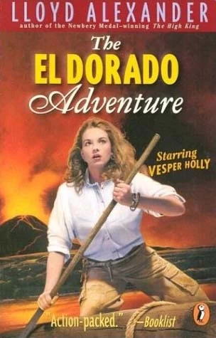 The El Dorado Adventure (Vesper Holly #2) by Lloyd Alexander