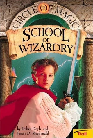 School of Wizardry (Circle of Magic / The Wizard Apprentice #1) by Debra Doyle, James D. Macdonald
