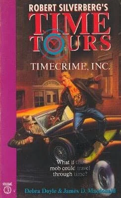 Timecrime, Inc. (Robert Silverberg's Time Tours #3) by Debra Doyle, James D. Macdonald