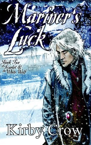 Mariner's Luck (Scarlet and the White Wolf #2) by Kirby Crow