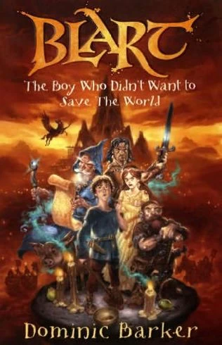 Blart: The Boy Who Didn't Want to Save the World (Blart #1) by Dominic Barker