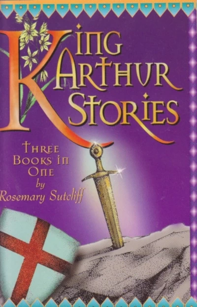King Arthur Stories by Rosemary Sutcliff