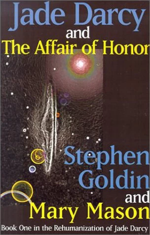 Jade Darcy and the Affair of Honor (The Rehumanization of Jade Darcy #1) by Stephen Goldin, Mary Mason