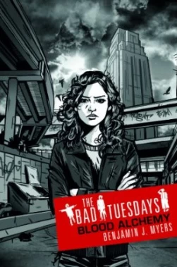 Blood Alchemy (The Bad Tuesdays #3) by Benjamin J. Myers