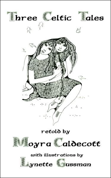 Three Celtic Tales by Moyra Caldecott