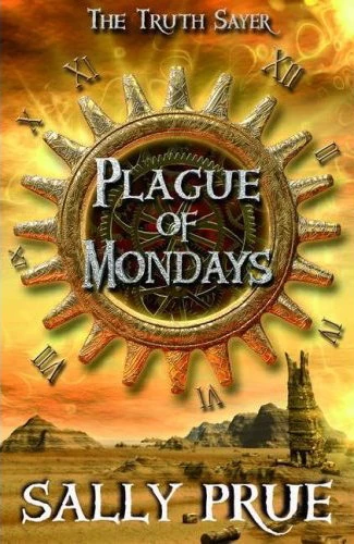 Plague of Mondays (The Truth Sayer #3) by Sally Prue