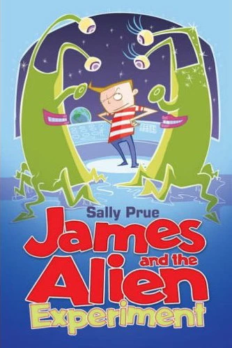 James and the Alien Experiment by Sally Prue