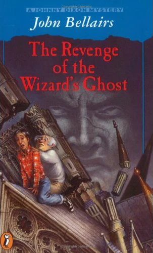 The Revenge of the Wizard's Ghost (Johnny Dixon #4) by John Bellairs