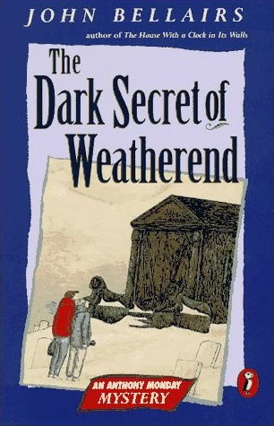 The Dark Secret of Weatherend (Anthony Monday #2) by John Bellairs