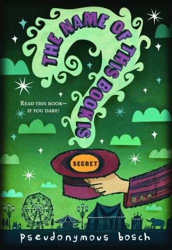 The Name of This Book Is Secret (Secret #1) by Pseudonymous Bosch
