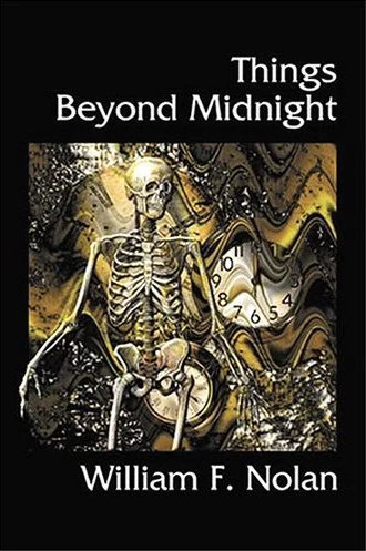 Things Beyond Midnight by William F. Nolan