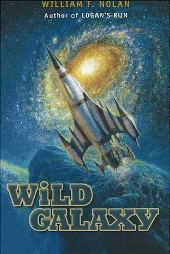 Wild Galaxy: Selected Science Fiction Stories by William F. Nolan