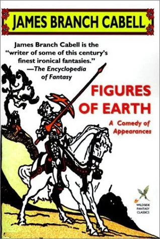 Figures of Earth (The Biography of the Life of Dom Manuel) by James Branch Cabell