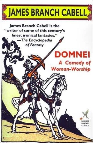 Domnei (The Biography of the Life of Dom Manuel) by James Branch Cabell