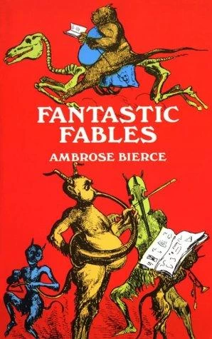 Fantastic Fables by Ambrose Bierce