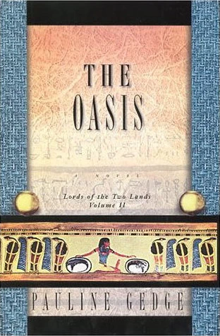 The Oasis (Lords of the Two Lands #2) by Pauline Gedge