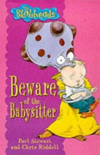 Beware of the Babysitter (The Blobheads) by Paul Stewart, Chris Riddell