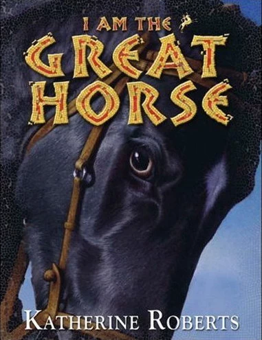 I am the Great Horse by Katherine Roberts