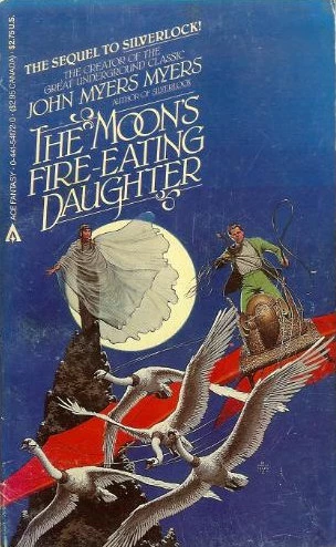 The Moon's Fire-Eating Daughter (Silverlock #2) by John Myers Myers