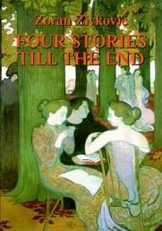 Four Stories Till the End by Zoran Zivkovic
