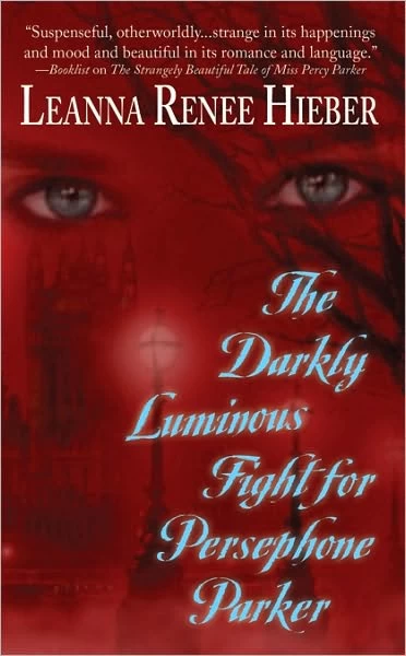 The Darkly Luminous Fight for Persephone Parker (Strangely Beautiful #2) by Leanna Renee Hieber