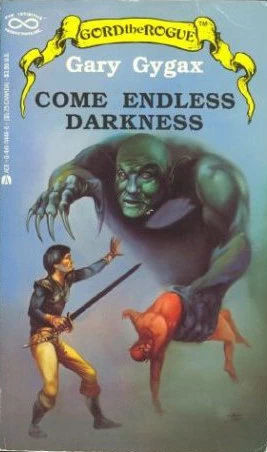 Come Endless Darkness (Gord the Rogue) by Gary Gygax