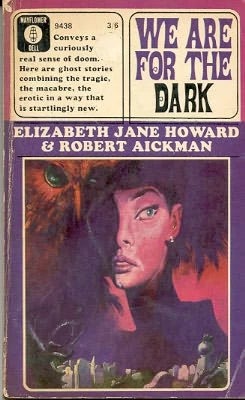 We Are for the Dark: Six Ghost Stories by Robert Aickman, Elizabeth Jane Howard