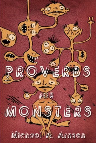 Proverbs for Monsters by Michael A. Arnzen