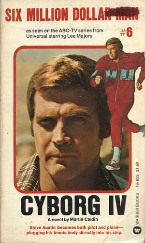 Cyborg IV (Six Million Dollar Man #6) by Martin Caidin
