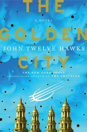 The Golden City (The Fourth Realm #3) by John Twelve Hawks