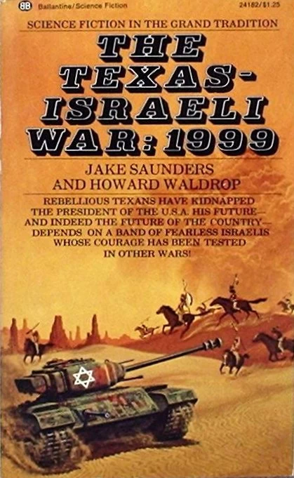 The Texas-Israeli War: 1999 by Howard Waldrop, Jake Saunders