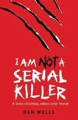 I Am Not a Serial Killer (John Cleaver #1) by Dan Wells