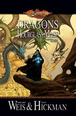 Dragons of the Hourglass Mage (Dragonlance: The Lost Chronicles #3) by Margaret Weis, Tracy Hickman