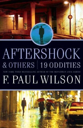 Aftershock and Others: 19 Oddities by F. Paul Wilson