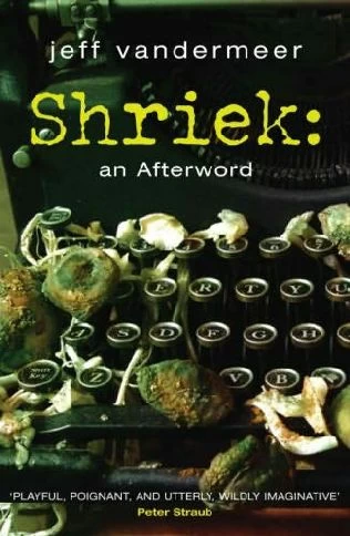 Shriek: An Afterword (Ambergris Cycle #2) by Jeff VanderMeer