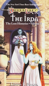 The Irda (Dragonlance: The Lost Histories #2) by Linda P. Baker