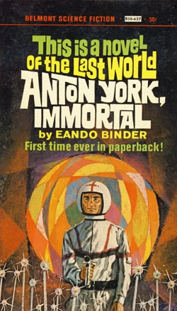 Anton York, Immortal by Eando Binder