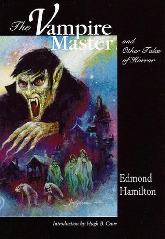 The Vampire Master and Other Tales of Terror by Edmond Hamilton