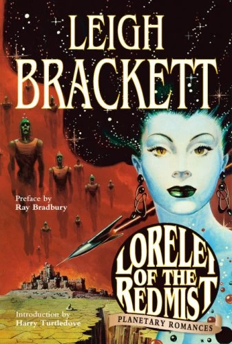 Lorelei of the Red Mist: Planetary Romances by Leigh Brackett