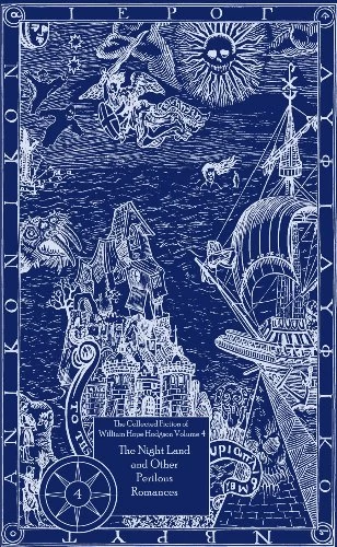 The Night Land and Other Romances (The Collected Fiction of William Hope Hodgson #4) by William Hope Hodgson