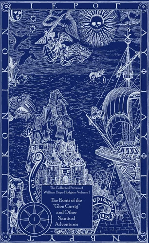 The Boats of the ”Glen Carrig” and Other Nautical Adventures (The Collected Fiction of William Hope Hodgson #1) by William Hope Hodgson