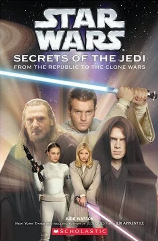 Secrets of the Jedi (Star Wars: Clone Wars Novels) by Jude Watson