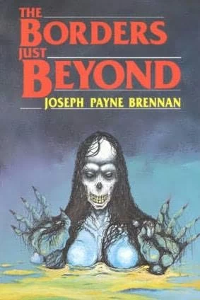 The Borders Just Beyond by Joseph Payne Brennan