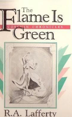 The Flame Is Green (Coscuin Chronicles #1) by R. A. Lafferty