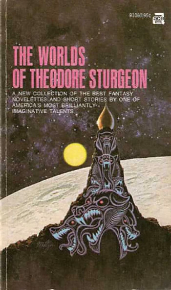 The Worlds of Theodore Sturgeon by Theodore Sturgeon