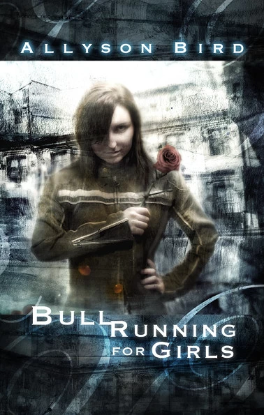 Bull Running for Girls by Allyson Bird