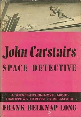 John Carstairs: Space Detective by Frank Belknap Long