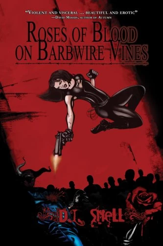Roses of Blood on Barbwire Vines by D. L. Snell