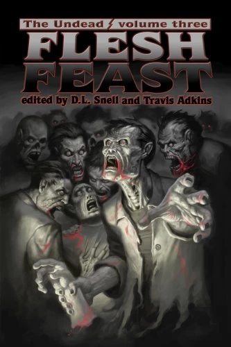 The Undead: Flesh Feast (The Undead #3) by D. L. Snell, Travis Adkins