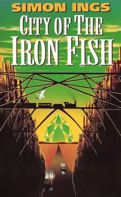 City of the Iron Fish by Simon Ings